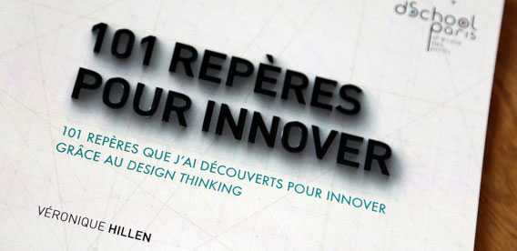 101 repères pour innover grâce au Design Thinking Véronique Hillen