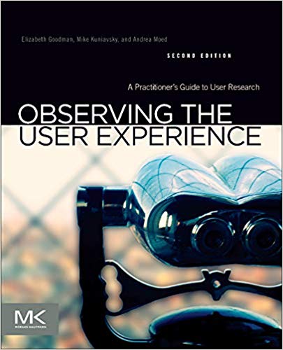 Observing the User Experience A Practitioner_s Guide to User Research Paperback
