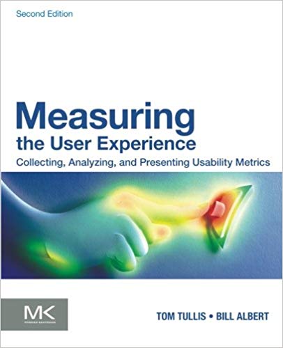 Measuring the User Experience Collecting, Analyzing, and Presenting Usability Metrics (Interactive Technologies)