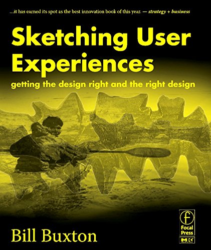 Bill Buxton, Sketching User Experience : Getting the Design Right and the Right Design