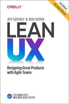 Lean Ux: Designing Great Products With Agile Teams—Jeff Gothelf et Josh Seiden